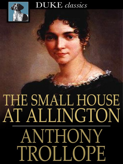 Title details for The Small House at Allington by Anthony Trollope - Available